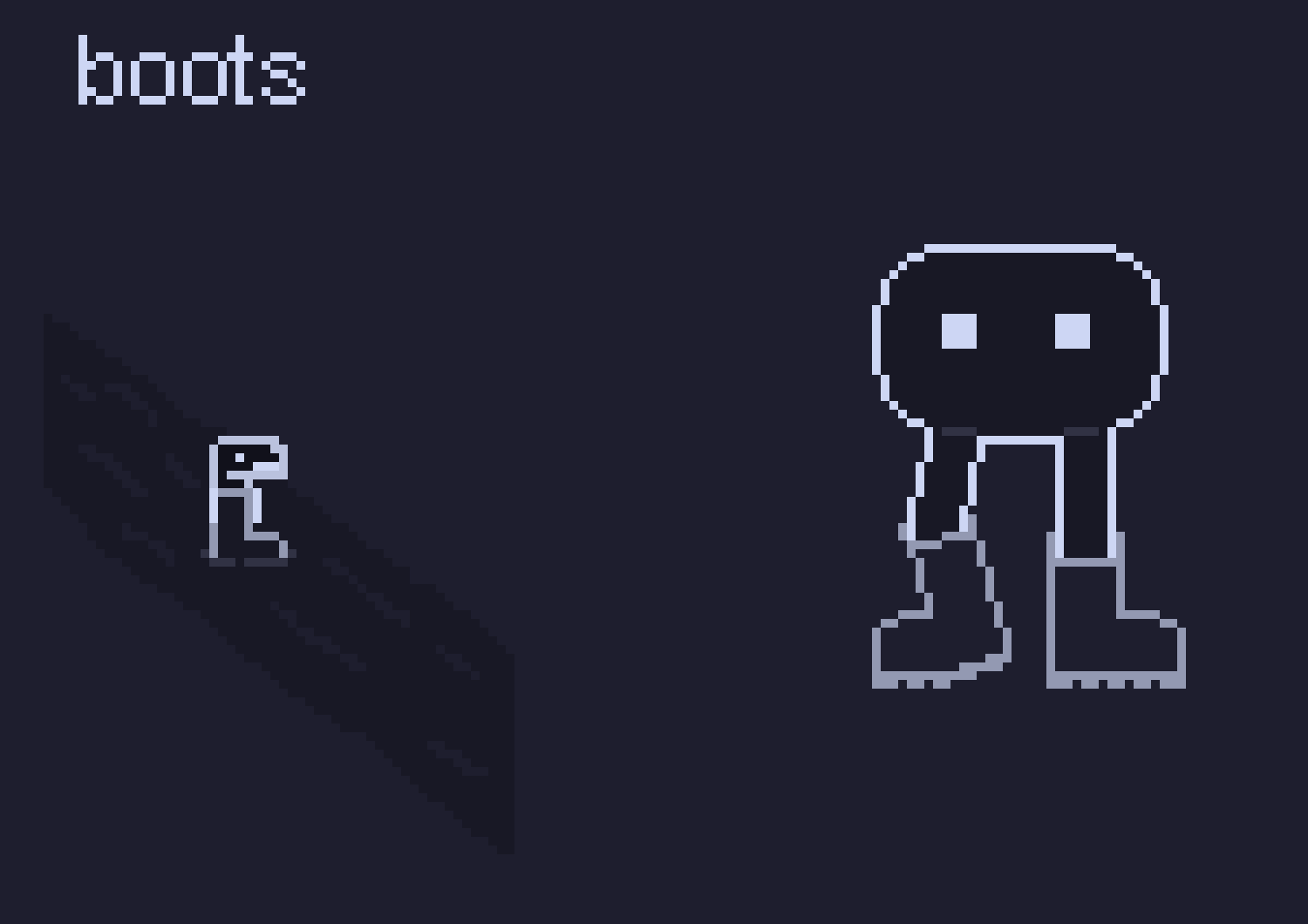 grayscale pixel art. inktober theme: boots



it's the small dino guy again! this time, he's inside of a boot trying to cross a small river.


on the side is like a tic-tac fellow with long legs wearing boots. it's kinda like the main character from pikuniku, but the proportions are a bit off as i was just doodling