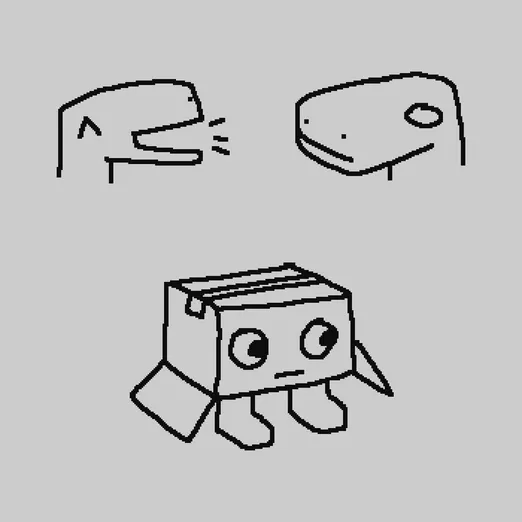 simple black on white drawing, with three doodles.


first one is the head of a dino guy, facing right, happy and shouting.

second one is another head of a dino guy looking left, with a blank expression.

third one is a lil box creature. it's a box, with the bottom part open with the side flaps visible. legs are coming out. the box has a face on it.