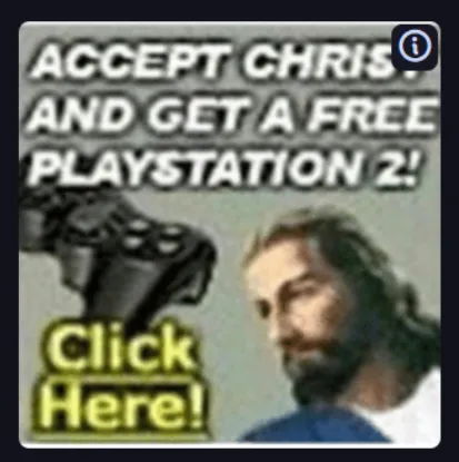 A screenshot of an ad. It's that popular "Accept Christ and get a free PlayStation 2!" gag ad.